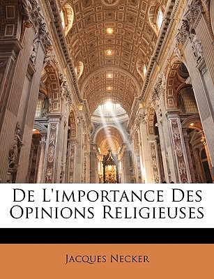 De L'importance Des Opinions Religieuses - Necker, Jacques