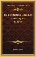 de L'Initiation Chez Les Gnostiques (1834)