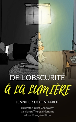 De l'obscurit? ? la lumi?re - Marrama, Theresa (Translated by), and Piron, Fran?oise (Editor), and Piron, Nicole (Editor)