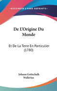 de L'Origine Du Monde: Et de La Terre En Particulier (1780)