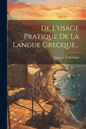 De L'usage Pratique De La Langue Grecque...