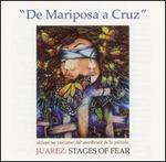 De Mariposa a Cruz - Juarez: Stages of Fear