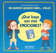 de Mayor Quiero Ser... Feliz. ?Qu? Hago Con MIS Emociones? / When I Grow Up I Wa NT to Be Happy. What Do I Do with My Emotions?