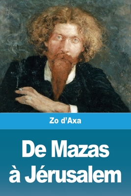 De Mazas ? J?rusalem - D'Axa, Zo