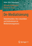 De-Mediatisierung: Diskontinuitten, Non-Linearitten Und Ambivalenzen Im Mediatisierungsprozess