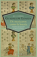 De Mexicanos, Como la Loteria: Anecdotas Que Marcan su Lugar en la Historia