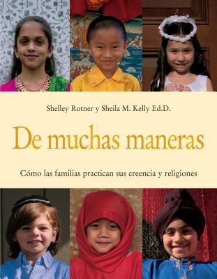 de Muchas Maneras (Many Ways): C?mo Las Familias Practican Sus Creencias Y Religiones - Kelly, Sheila M, and Rotner, Shelley (Photographer)