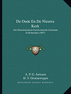 De Oude En De Nieuwe Kerk: Der Remonstrantsch-Gereformeerde Gemeente Te Rotterdam (1897)