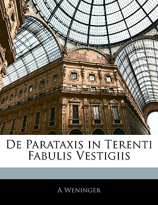 de Parataxis in Terenti Fabulis Vestigiis - Weninger, A