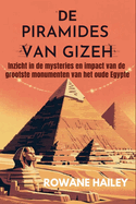 De piramides van Gizeh: Inzicht in de mysteries en impact van de grootste monumenten van het oude Egypte