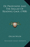 De Profundis And The Ballad Of Reading Gaol (1908) - Wilde, Oscar