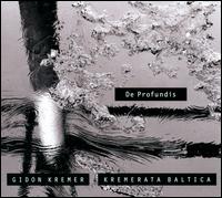 De Profundis - Andrei Pushkarev (vibraphone); Daniil Grishin (viola); Gidon Kremer (violin); Kremerata Baltica; Reinut Tepp (cembalo);...