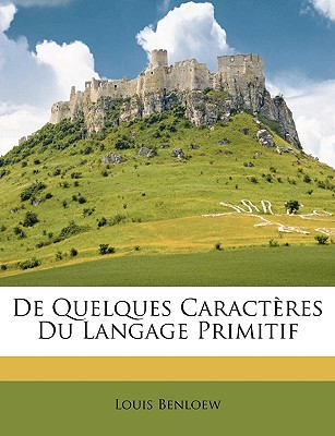 de Quelques Caracteres Du Langage Primitif - Benloew, Louis