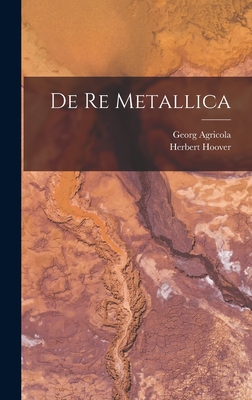 De re Metallica - Agricola, Georg, and Hoover, Herbert