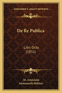 de Re Publica: Libri Octo (1831)