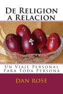 de Religion a Relacion: Un Viaje Personal Para Toda Persona