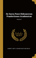 de Sacra Poesi Hebraeorum Praelectiones Academicae; Volume 2