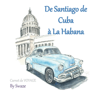 De Santiago de Cuba  La Habana: Carnet de voyage