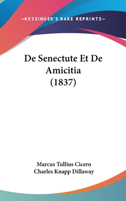 de Senectute Et de Amicitia (1837) - Cicero, Marcus Tullius, and Dillaway, Charles Knapp