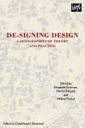 De-signing Design: Cartographies of Theory and Practice