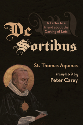 De Sortibus - Aquinas, Thomas, and Carey, Peter (Translated by), and Davison, Andrew (Foreword by)