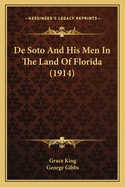 de Soto and His Men in the Land of Florida (1914)