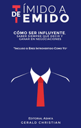 De t?mido a temido: C?mo ser influyente, saber siempre qu? decir y ganar en negociaciones... incluso si eres introvertido como yo