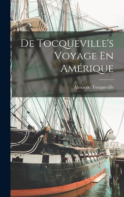 De Tocqueville's Voyage En Amrique - de Tocqueville, Alexis