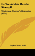 de Tre Aeldste Danske Skuespil: Christiern Hansen's Komedier (1874)