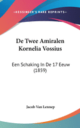 de Twee Amiralen Kornelia Vossius: Een Schaking in de 17 Eeuw (1859)