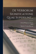 De Verborum Significatione Quae Supersunt...