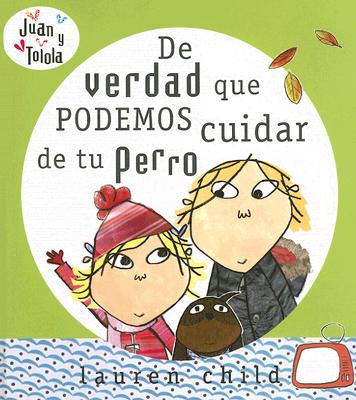 de Verdad Que Podemos Cuidar de Tu Perro - Child, Lauren, and Mendo, Miguel Angel (Translated by)