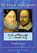 de Vere Is Shakespeare: Evidence from the Biography and Wordplay. - Baron, Dennis