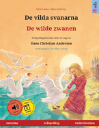 De vilda svanarna - De wilde zwanen (svenska - nederlndska): Tvsprkig barnbok efter en saga av Hans Christian Andersen, med ljudbok online