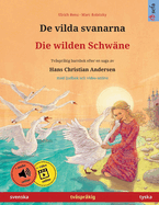 De vilda svanarna - Die wilden Schw?ne (svenska - tyska): Tv?spr?kig barnbok efter en saga av Hans Christian Andersen, med ljudbok och video online