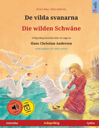 De vilda svanarna - Die wilden Schw?ne (svenska - tyska): Tv?spr?kig barnbok efter en saga av Hans Christian Andersen, med ljudbok online