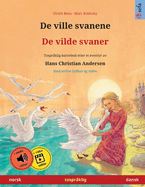 De ville svanene - De vilde svaner (norsk - dansk): Tosprklig barnebok etter et eventyr av Hans Christian Andersen, med online lydbok og video