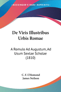 De Viris Illustribus Urbis Romae: A Romulo Ad Augustum, Ad Usum Sextae Scholae (1810)