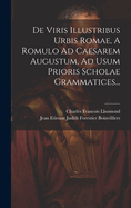 de Viris Illustribus Urbis Romae, a Romulo Ad Caesarem Augustum, Ad Usum Prioris Scholae Grammatices...