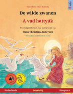 De wilde zwanen - A vad hattyk (Nederlands - Hongaars): Tweetalig kinderboek naar een sprookje van Hans Christian Andersen, met online audioboek