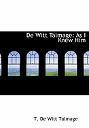 de Witt Talmage: As I Knew Him