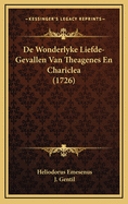 de Wonderlyke Liefde-Gevallen Van Theagenes En Chariclea (1726)