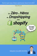 De Z?ro ? H?ros du Dropshipping avec Shopify: Tout ce que vous devez savoir pour r?ussir en 2023