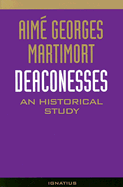 Deaconesses: An Historical Study