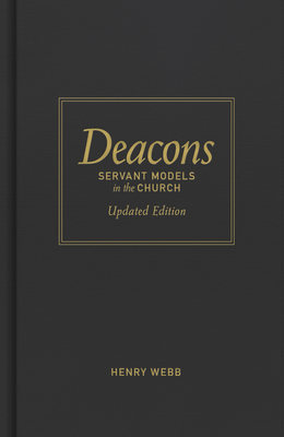 Deacons: Servant Models in the Church - Webb, Henry