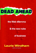 Dead Ahead: The Web Dilemma and the New Rules of Business