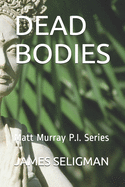 Dead Bodies: Matt Murray P.I. Series