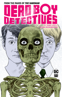 Dead Boy Detectives by Toby Litt & Mark Buckingham - Litt, Toby