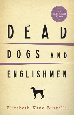 Dead Dogs and Englishmen - Buzzelli, Elizabeth Kane