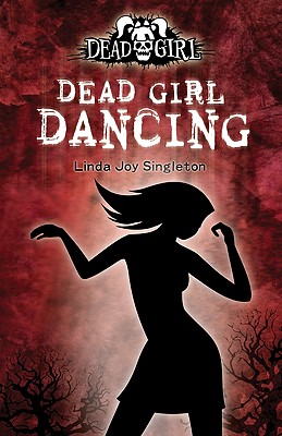 Dead Girl Dancing - Singleton, Linda Joy